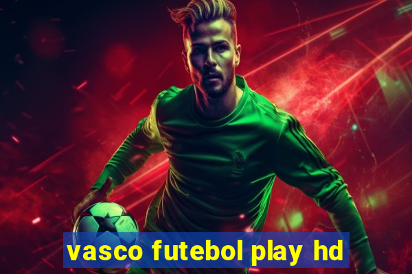 vasco futebol play hd